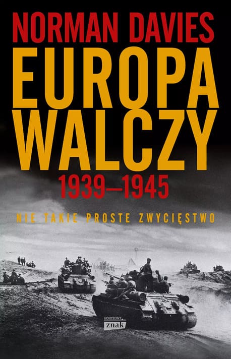 Okładka książki „Europa walczy 1939-1945. Nie takie proste zwycięstwo” Norman Davies