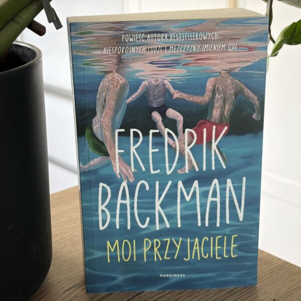 Okładka książki "Moi przyjaciele" Fredrik Backman