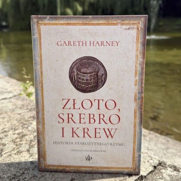 Okładka książki "Złoto, srebro i krew" Gareth Harney